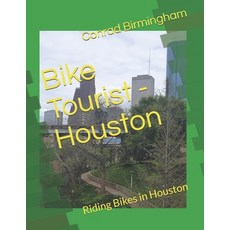 (英文圖書) Bike Tourist - Houston: Riding Bikes in Houston 平裝版, Independently Published, 英文