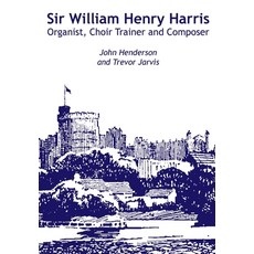 (英文圖書) Sir William Harris - Organist Choir Trainer and Composer 平裝版, Royal School of Church Music, 英文