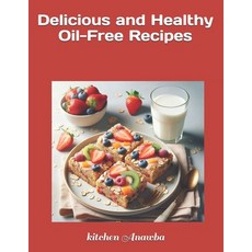 (英文圖書) Delicious and Healthy Oil-Free Recipes 平裝版, Independently Published, 英文