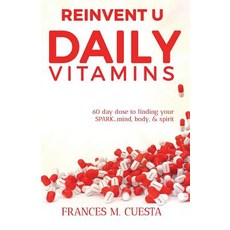 (英文圖書) Reinvent U Daily Vitamin: 60 day dose to finding your SPARK....Mind Body & Spirit 平裝版, Unlock Publishing House, Inc., 英文