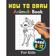 How to Draw Animals Books for Kids Ages 8-12: Gift Activity Workbook For Boys and Girls Toddlers a... 平裝版, Independently Published, 英文