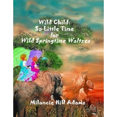 (英文圖書)Wild Child: So Much to Do! So Little Time! To Take a Waltz on the Wild Side of S... 平裝版, Independently Published, 英文