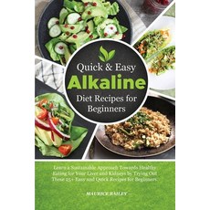 (英文圖書) Quick and Easy Alkaline Diet Recipes for Beginners: Learn a Sustainable Approach Towards Heal... 平裝版, Maurice Bailey, 英文