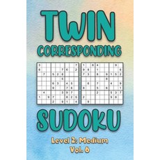 Twin Corresponding Sudoku Level 2: Medium Vol. 6: Play Twin Sudoku With Solutions Grid Medium Level ... 平裝版, Independently Published, 英文