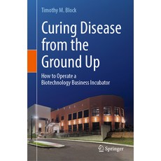 (英文圖書) Curing Disease from the Ground Up: How to Operate a Biotechnology Business Incubator 精裝版, Springer, 英文