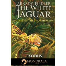 (英文圖書) White Jaguar 2: A Tale of the Spanish Main 平裝版, Mondrala Press, 英文