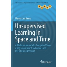 Unsupervised Learning in Space and Time: A Modern Approach for Computer Vision Using Graph-Based Tec... 平裝版, Springer, 英文
