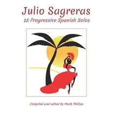 Julio Sagreras: 15 Progressive Spanish Solos 平裝版, Independently Published, 英文