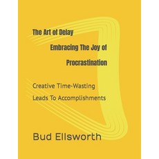 (英文圖書) The Art of Delay Embracing the Joy of Procrastination 平裝版, Independently Published, 英文