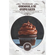 (英文圖書) Chocolate Cupcakes: Recipes cookbook 平裝版, Independently Published, 英文
