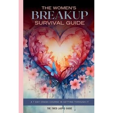 (英文圖書) The Women's Breakup Survival Guide: A 7 Day Crash Course in Getting Through It 平裝版, Independently Published, 英文