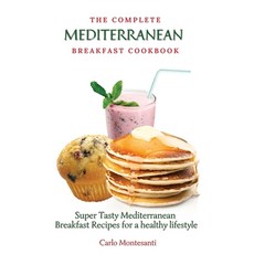 (英文圖書) The Complete Mediterranean Breakfast Cookbook: Super Tasty Mediterranean Breakfast Recipes fo... 精裝版, Carlo Montesanti, 英文