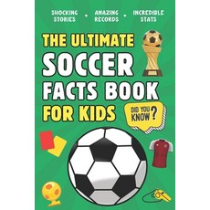 (英文圖書)The Ultimate Soccer Facts Book For Kids: 300 Fun Educational and Surprising Soc... 平裝版, Independently Published, 英文