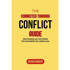 (英文圖書) The Connected Through Conflict Guide: How Couples can Turn Fights into Foundati... 平裝版, Myron Wingen, 英文