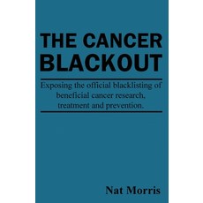 (英文圖書) The Cancer Blackout: Exposing the Blacklisting of Beneficial Cancer Treatments: Exposing the ... 平裝版, Gerson Good, 英文