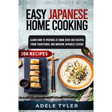 Easy Japanese Home Cooking: Learn How To Prepare At Home Over 200 Recipes From Traditional And Moder... 平裝版, Independently Published, 英文