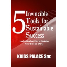 (英文圖書) 5 Invincible Tools for Sustainable Success: Understanding How To Sustain Your Success Story 平裝版, Independently Published, English