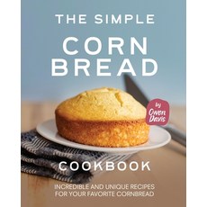 (英文圖書) The Simple Cornbread Cookbook: Incredible and Unique Recipes for Your Favorite Cornbread 平裝版, Independently Published, 英文