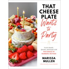(英文圖書) That Cheese Plate Wants to Party: Celebratory Boards Spreads and Recipes with the Cheese by... 精裝版, Dial Press, 英文