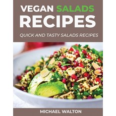 Vegan Salads Recipes: Quick and Tasty Salads Recipes 平裝版, Michael Walton, 英文