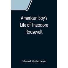 (英文圖書) American Boy's Life of Theodore Roosevelt 平裝版, Alpha Edition, 英文