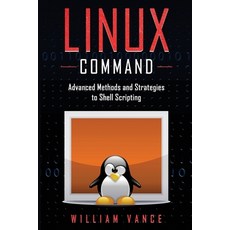 Linux Command: Advanced Methods and Strategies to Shell Scripting 平裝版, Joiningthedotstv Limited, 英文