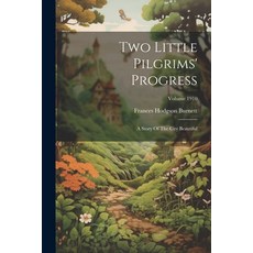 (英文圖書)Two Little Pilgrims' Progress: A Story Of The City Beautiful; Volume 1910 平裝版, Legare Street Press, 英文