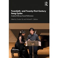 Twentieth- And Twenty-First-Century Song Cycles: Analytical Pathways Toward Performance 平裝版, Routledge, 英文