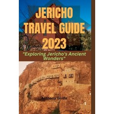(英文圖書) Jericho Travel Guide 2023: "Exploring Jericho's Ancient Wonders" 平裝版, Independently Published, 英文