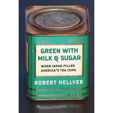 (英文圖書) Green with Milk and Sugar: When Japan Filled America's Tea Cups 精裝版, Columbia University Press, 英文