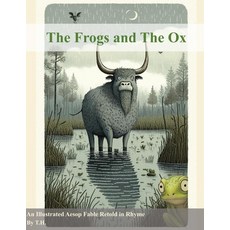 (英文圖書)The Frogs and The Ox: An Illustrated Aesop Fable Retold in Rhyme 平裝版, Independently Published, 英文