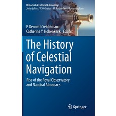 The History of Celestial Navigation: Rise of the Royal Observatory and Nautical Almanacs 精裝版, Springer, 英文