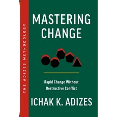 (英文圖書) Mastering Change: Rapid Change Without Destructive Conflict 平裝版, Adizes Institute Publications, 英文