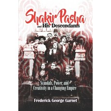 (英文圖書) Shakir Pasha and His Descendants: Scandals Power and Creativity in a Changing... 平裝版, Independently Published, 英文