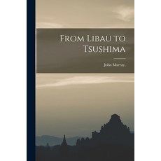 (英文圖書) From Libau to Tsushima 平裝版, Legare Street Press, 英文