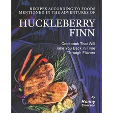 (英文圖書) Recipes According to Foods Mentioned in The Adventures of Huckleberry Finn: Cookbook That Wil... 平裝版, Independently Published, 英文