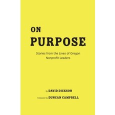 (英文圖書) On Purpose: Stories from the Lives of Oregon Nonprofit Leaders 平裝版, David Dickson, 英文