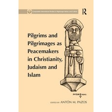 (英文圖書) Pilgrims and Pilgrimages as Peacemakers in Christianity Judaism and Islam 平裝版, Routledge, 英文