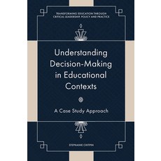 (英文圖書) Understanding Decision-Making in Educational Contexts: A Case Study Approach 精裝版, Emerald Publishing Limited, 英文