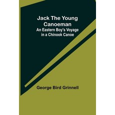 (英文圖書)Jack the Young Canoeman: An Eastern Boy's Voyage in a Chinook Canoe 平裝版, Alpha Edition, 英文