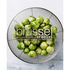 Brussel Sprouts: Re-Discover Brussel Sprouts with Delicious and Unique Brussel Sprout Recipes 平裝版, Createspace Independent Pub..., 英文