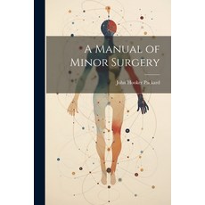 (英文圖書) A Manual of Minor Surgery 平裝版, Legare Street Press, 英文
