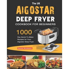 (英文圖書) The UK Aigostar Deep Fryer Cookbook For Beginners: 1000-Day Quick-To-Make Recipes for Your Ai... 平裝版, Independently Published, 英文