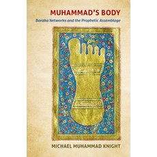 Muhammad's Body: Baraka Networks and the Prophetic Assemblage 平裝版, University of North Carolina Press, 英文
