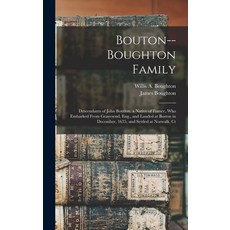 (英文圖書) Bouton--Boughton Family: Descendants of John Boution a Native of France Who Embarked From G... 精裝版, Legare Street Press, 英文