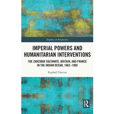 (英文圖書) Imperial Powers and Humanitarian Interventions: The Zanzibar Sultanate Britain and France i... 精裝版, Routledge, 英文