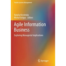 Agile Information Business: Exploring Managerial Implications 平裝版, Springer, 英文