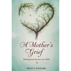 (英文圖書) A Mother's Grief: Healing from The Loss of a Child. 平裝版, Kinetic Digital Publishers, 英文