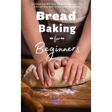(英文圖書) Bread Baking For Beginners Essential Recipes: The Ultimate Guide With Pictures That Will Brin... 精裝版, Bakery USA, English