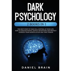 Dark Psychology: 2 Books in 1 - The Best Steps to Take Full Control of Your Life. How To Analyze Peo... 平裝版, Charlie Creative Lab, 英文